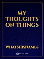 My Thoughts on things Book
