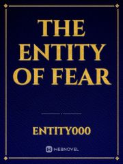 The Entity of Fear Fear Novel