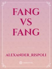 Fang Vs Fang Fang Novel