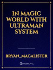 In Magic World With Ultraman System The Blue Hour Novel