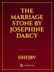 The Marriage Stone by Josephine Darcy Book