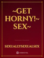 ~get horny!~ sex~ Book