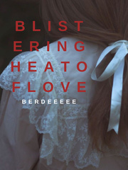 Blistering Heat Of Love Publish Novel