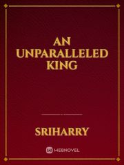 An Unparalleled King Given Novel