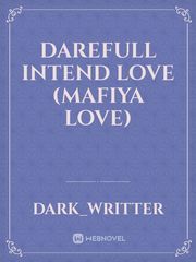 darefull intend love (mafiya love) Psyco Novel