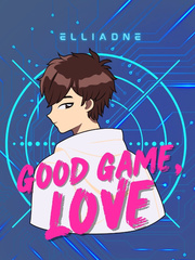 Good Game, Love [BL] Good Love Novel