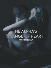 The Alpha's Change of Heart Passionate Love Novel