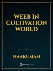 Weeb in Cultivation World
