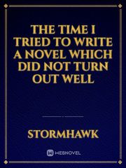 The time I tried to write a novel which did not turn out well Book