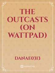 The outcasts (on wattpad) Mafia Novel