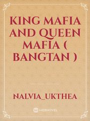 king mafia and Queen mafia
( Bangtan ) Mafia Novel