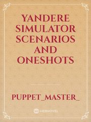 Yandere Simulator Scenarios and Oneshots Male Yandere Novel