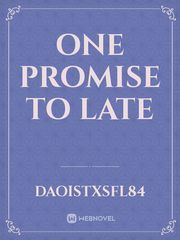 One promise to late