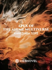 Apex of the Anime Multiverse Tales Of Demons And Gods Novel