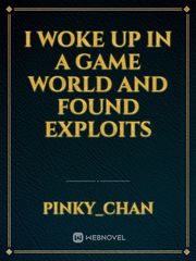 I woke up in a game world and found exploits Kings Game Novel