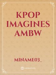 Kpop Imagines AMBW Interracial Romance Novel