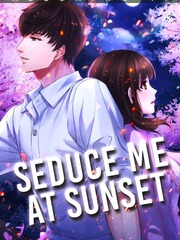 Seduce Me At Sunset Seduce Me Novel