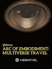 Arc of Embodiment: Multiverse Travel HIATUS Tdg Novel