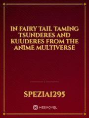 In Fairy Tail Taming Tsunderes and Kuuderes from the Anime Multiverse Kara No Kyoukai Novel
