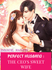 Perfect Husband : The CEO's Sweet Wife Kim Possible Novel
