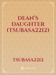 Dean’s Daughter 
(tsubasa2212) Book