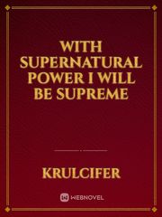 With Supernatural Power I Will Be Supreme Book