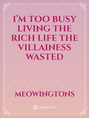 I’m Too Busy Living the Rich Life the Villainess Wasted Book