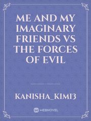 Me and my imaginary friends vs the forces of evil Pop Novel