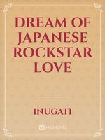 Dream Of Japanese Rockstar Love