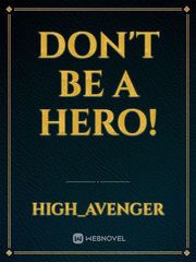 Don't be a hero! Webnovels Novel