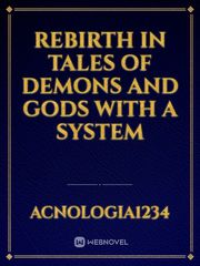 Rebirth in Tales of Demons and Gods with a System Tdg Novel