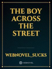 The Boy Across The Street