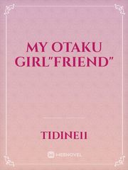 My Otaku Girl"Friend" Vocaloid Novel
