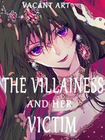 The Villainess and her Victim