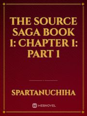 The Source Saga 
Book 1: Chapter 1: Part 1 Book