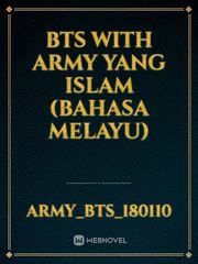 BTS with ARMY Yang Islam
(Bahasa melayu) Bts Novel