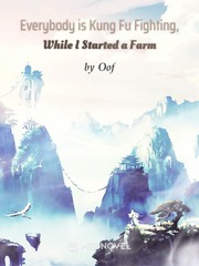 Everybody is Kung Fu Fighting, While I Started a Farm Twenty Novel