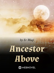 Ancestor Above Mine Novel