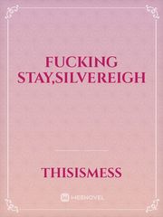 Fucking Stay,Silvereigh Favourite Novel