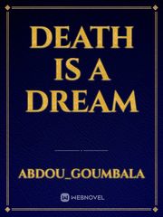 Death is a dream See Novel