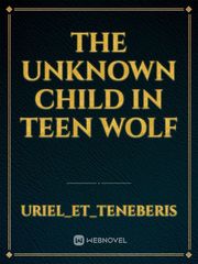 The Unknown child in Teen wolf Uq Holder Novel