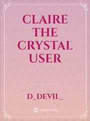 Clair the crystal user Racy Novel