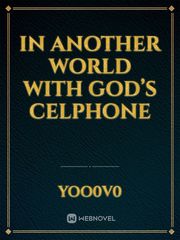 In Another World With God’s Celphone Twice Novel