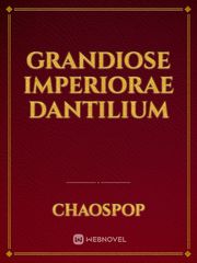 Grandiose Imperiorae Dantilium Drabble Novel