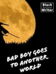 Bad Boy Goes To Another World Truth Or Dare Novel