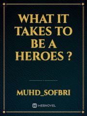 What it takes to be a HEROES ? Promises Novel