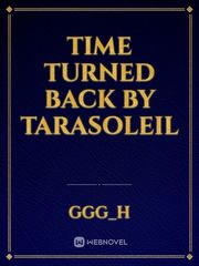 Time Turned Back by TaraSoleil Fancy Novel