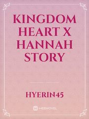 Kingdom Heart X Hannah Story Kingdom Hearts X Novel
