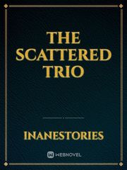 The Scattered Trio Unspeakable Things Novel