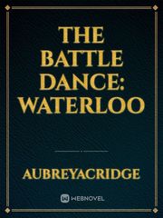 The Battle Dance: Waterloo Book